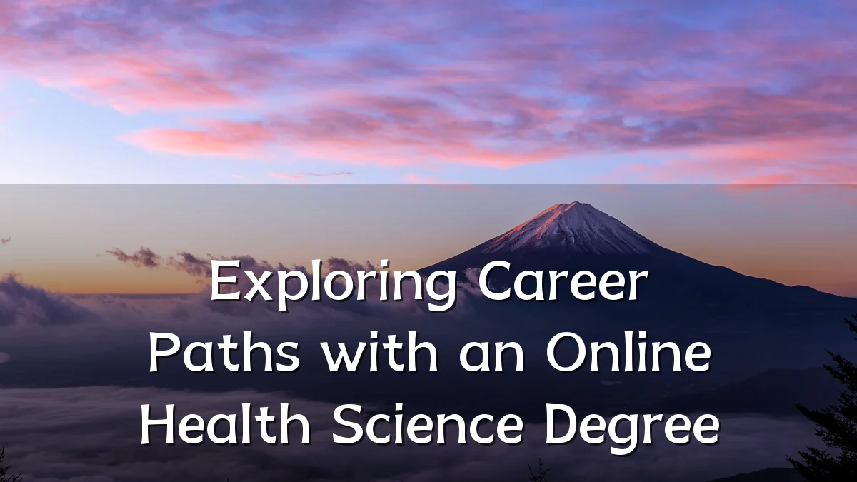 Exploring Career Paths with an Online Health Science Degree