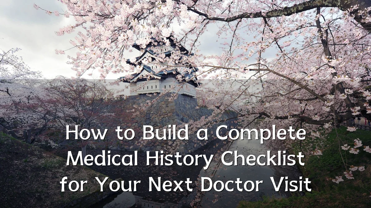 How to Build a Complete Medical History Checklist for Your Next Doctor Visit
