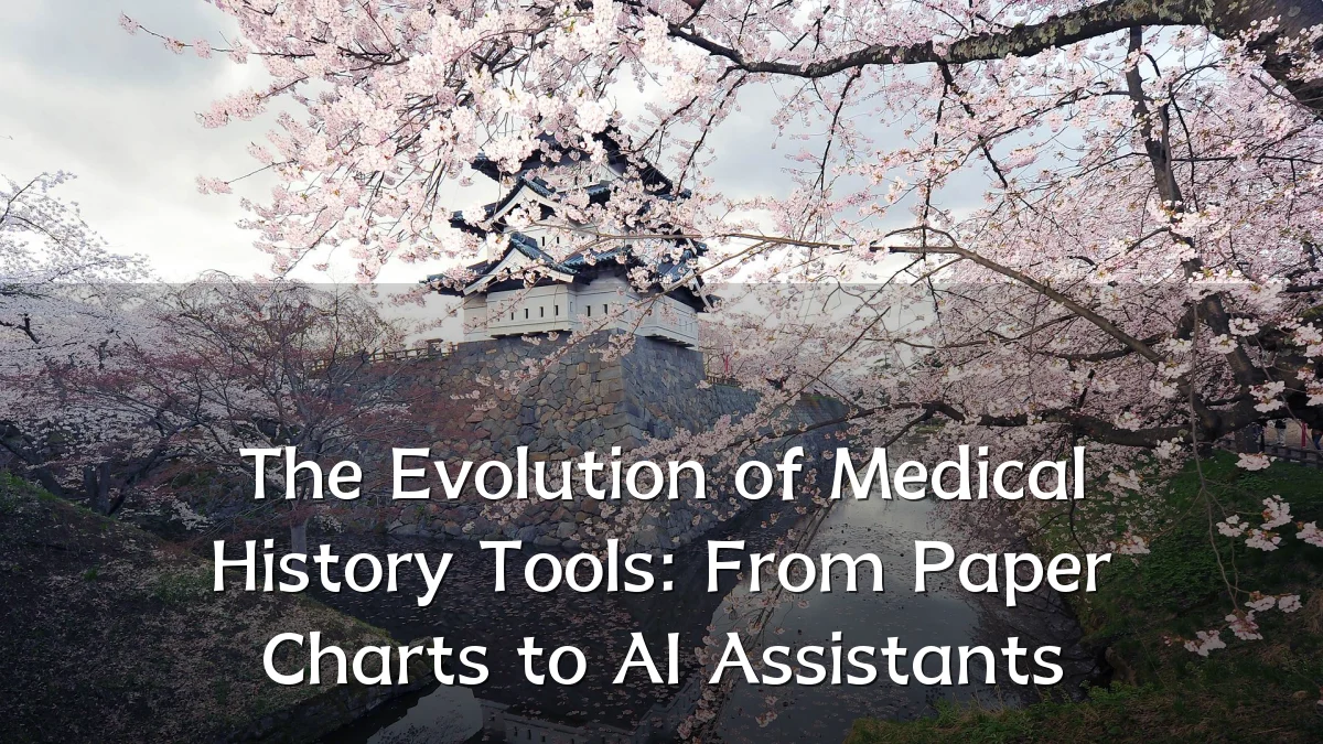 The Evolution of Medical History Tools: From Paper Charts to AI Assistants