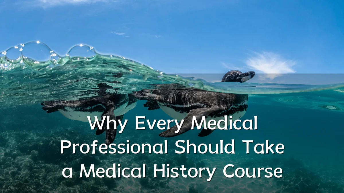 Why Every Medical Professional Should Take a Medical History Course