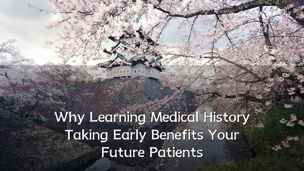 Why Learning Medical History Taking Early Benefits Your Future Patients