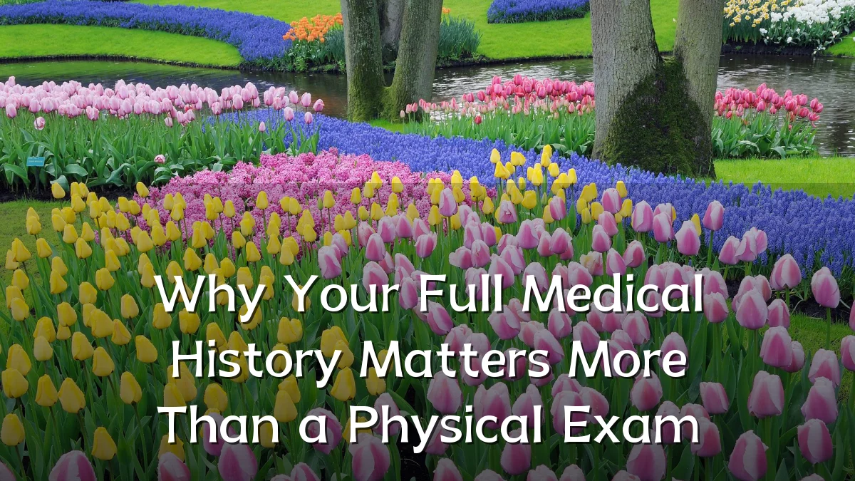 Why Your Full Medical History Matters More Than a Physical Exam