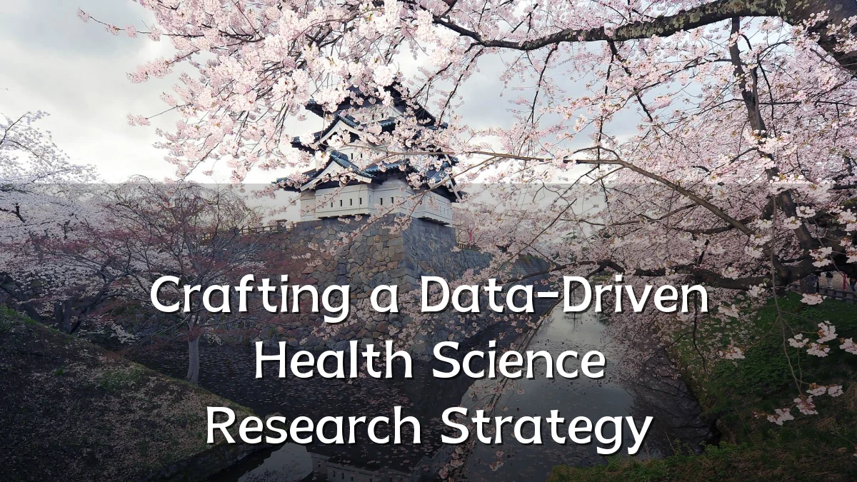 Crafting a Data-Driven Health Science Research Strategy