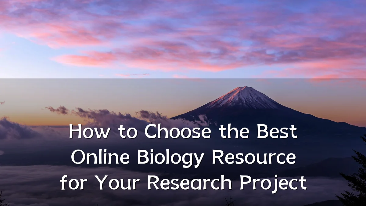 How to Choose the Best Online Biology Resource for Your Research Project