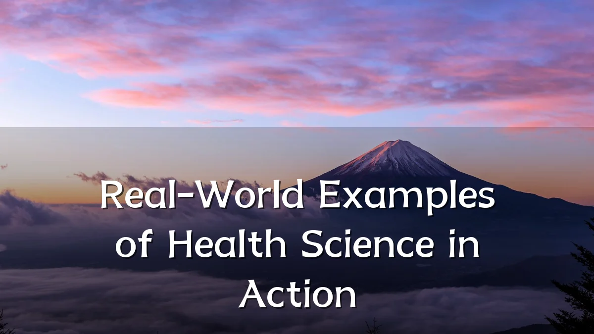 Real-World Examples of Health Science in Action