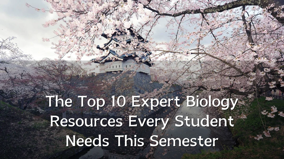 The Top 10 Expert Biology Resources Every Student Needs This Semester
