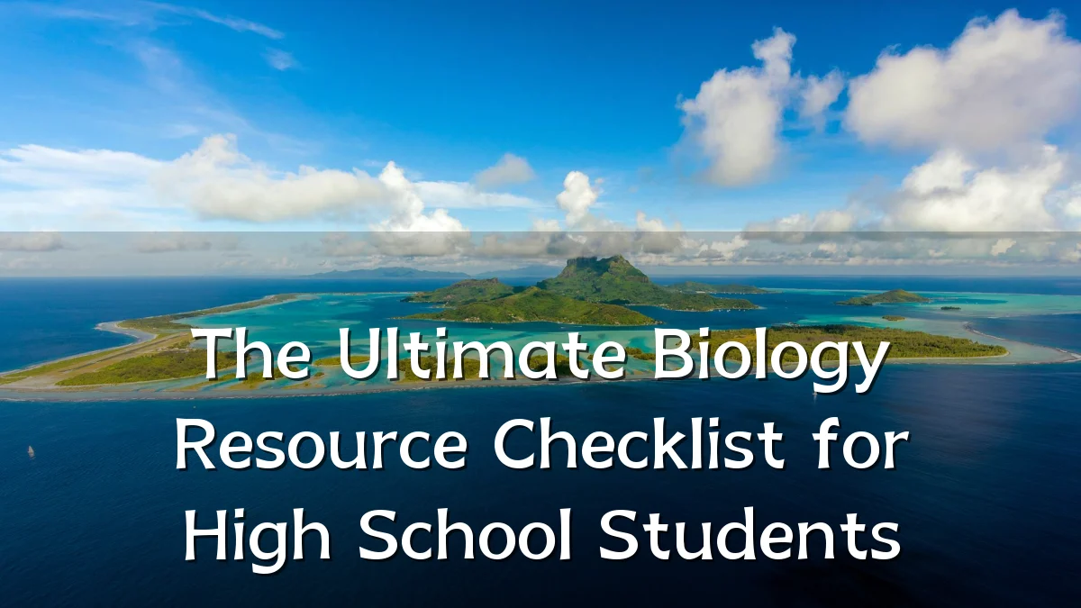 The Ultimate Biology Resource Checklist for High School Students