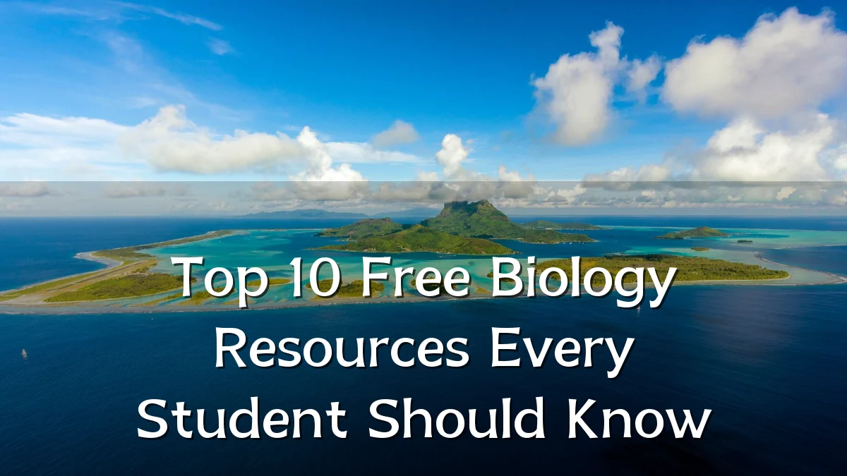 Top 10 Free Biology Resources Every Student Should Know