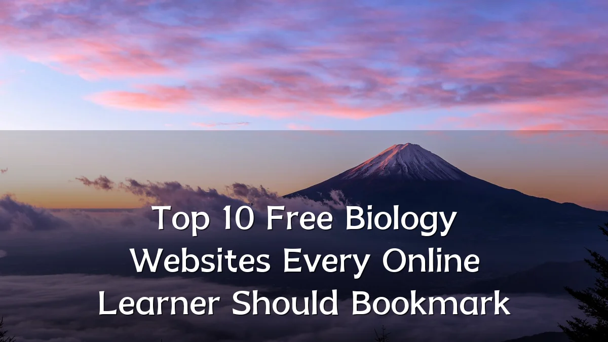 Top 10 Free Biology Websites Every Online Learner Should Bookmark